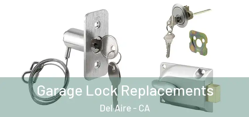  Garage Lock Replacements Del Aire - CA