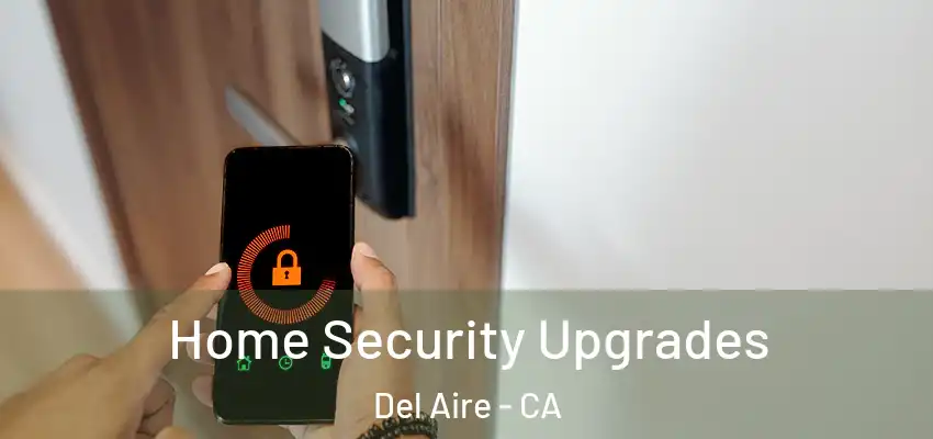  Home Security Upgrades Del Aire - CA